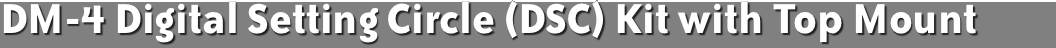 DM-4 Digital Setting Circle (DSC)